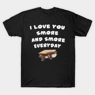 I love you smaore and smore every day T-Shirt